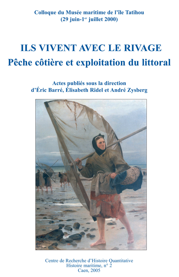 Ils vivent avec le rivage : pêche côtière et exploitation du littoral - Actes du colloque du Musée maritime de l'île Tatihou (29 juin - 1er juillet 2000)
